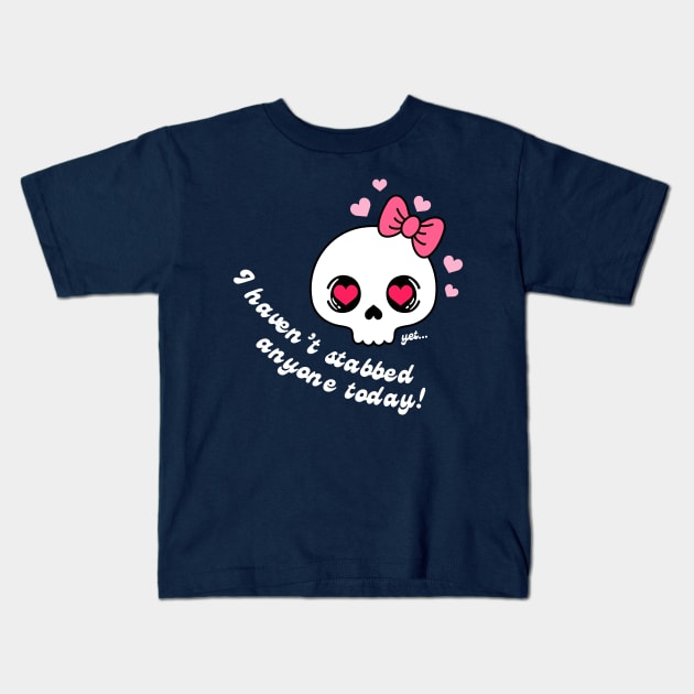 Havent Stabbed Anyone Yet! Kids T-Shirt by thedysfunctionalbutterfly